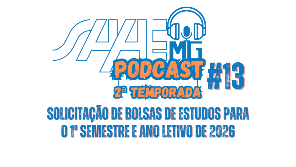 SAAEMG Podcast #13: Solicitação de bolsas de estudos para o 1º semestre e ano letivo de 2026