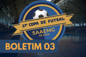 17ª Copa SAAEMG de Futsal | Boletim 03