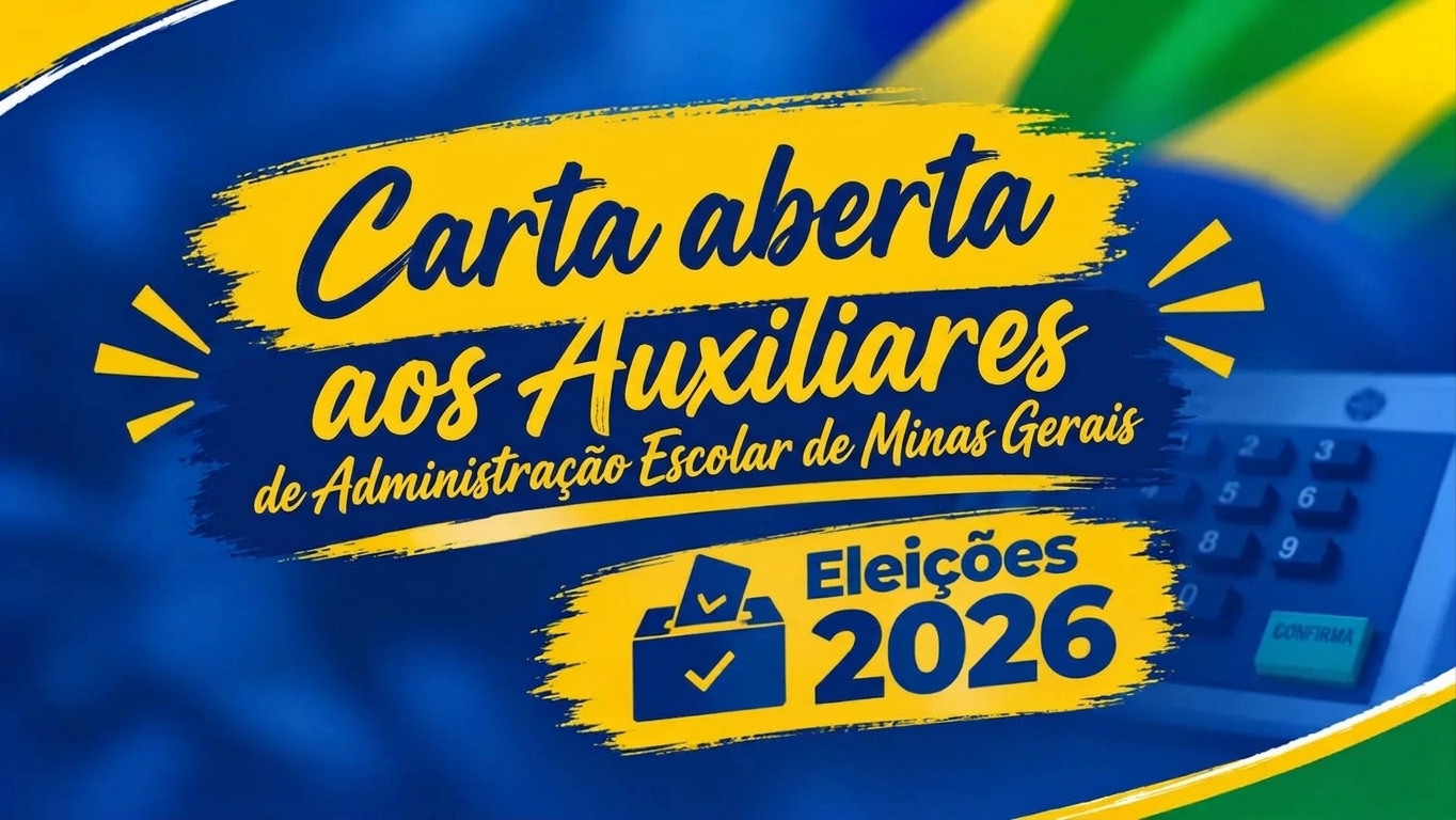 Carta aberta aos Auxiliares de Administração Escolar de Minas Gerais: Vote consciente!